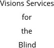 Visions Services for the Blind