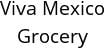 Viva Mexico Grocery