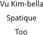 Vu Kim-bella Spatique Too