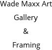 Wade Maxx Art Gallery & Framing