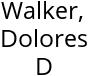 Walker, Dolores D