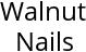 Walnut Nails