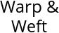 Warp & Weft