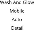 Wash And Glow Mobile Auto Detail