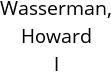 Wasserman, Howard I