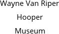 Wayne Van Riper Hooper Museum