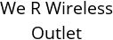 We R Wireless Outlet