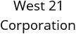 West 21 Corporation