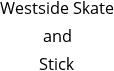 Westside Skate and Stick