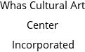 Whas Cultural Art Center Incorporated