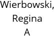 Wierbowski, Regina A