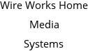 Wire Works Home Media Systems