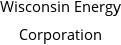 Wisconsin Energy Corporation