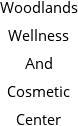 Woodlands Wellness And Cosmetic Center