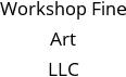 Workshop Fine Art LLC