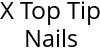 X Top Tip Nails