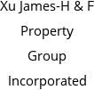 Xu James-H & F Property Group Incorporated