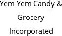 Yem Yem Candy & Grocery Incorporated