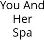 You And Her Spa