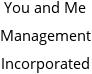 You and Me Management Incorporated