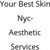 Your Best Skin Nyc- Aesthetic Services