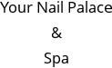 Your Nail Palace & Spa