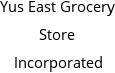 Yus East Grocery Store Incorporated