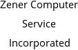 Zener Computer Service Incorporated